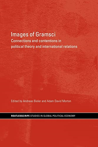 Images of Gramsci: Connections and Contentions in Political Theory and International Relations