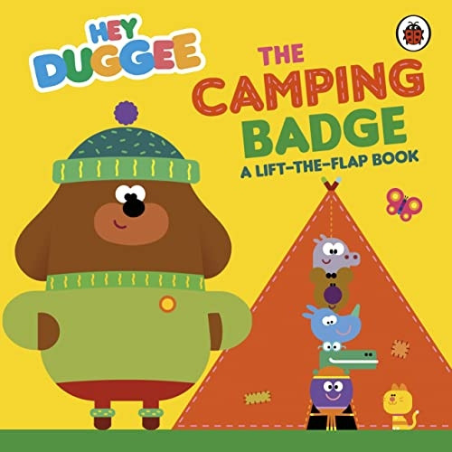 Hey Duggee: The Camping Badge: A Lift-the-Flap Book (Hey Duggee) [Board book]