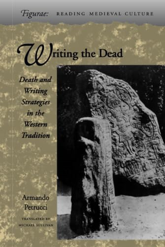 Writing the Dead: Death and Writing Strategies in the Western Tradition (Figurae: Reading Mediaeval Culture)