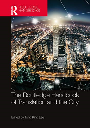 The Routledge Handbook of  Translation and the City  (Routledge Handbooks in  Translation and Interpreting  Studies)