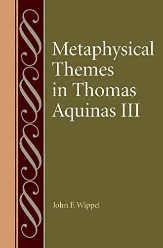 Metaphysical Themes in Thomas Aquinas III (Studies in Philosophy and the History of Philosophy)