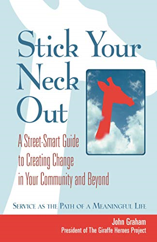 Stick Your Neck Out: A Street-Smart Guide to Creating Change in Your Community and Beyond