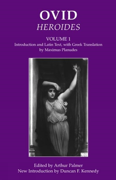 Ovid: Heroides I: Introduction and Latin Text, with Greek Translation by Maximus Planudes (Bristol Phoenix Press Classic Editions)