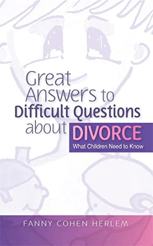 Great Answers to Difficult Questions About Divorce: What Children Need to Know (Great Answers to Difficult Que)