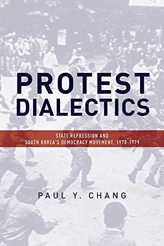 Protest Dialectics: State Repression and South Korea's Democracy Movement, 1970-1979