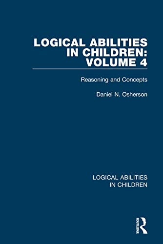 Logical Abilities in Children: Volume 4: Reasoning and Concepts (Logical Abilities in Children)