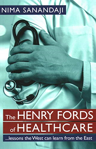 The Henry Fords of Healthcare: Lessons the West Can Learn from The East