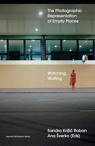 Watching, Waiting: The Photographic Representation of Empty Places