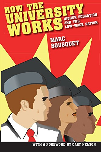 How the University Works: Higher Education and the Low-wage Nation (Cultural Front (Paperback))