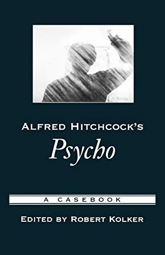 Alfred Hitchcock's Psycho (Casebooks in Criticism Series): A Casebook