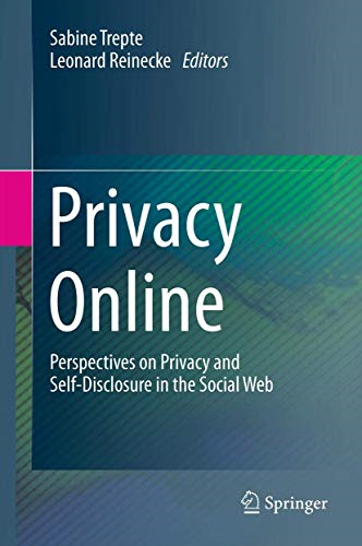 Privacy Online: Perspectives on Privacy and Self-Disclosure in the Social Web