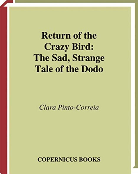 Return of the Crazy Bird: The Sad, Strange Tale of the Dodo