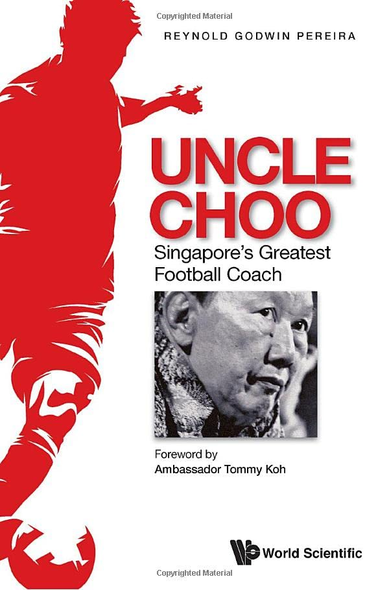Uncle Choo: Singapore's Greatest Football Coach