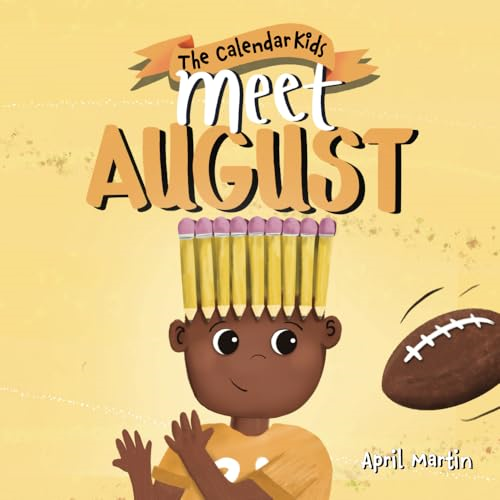 Meet August: a children's book that celebrates end of summer traditions, friendship, and getting ready for a new school year (Calendar Kids(r) The)