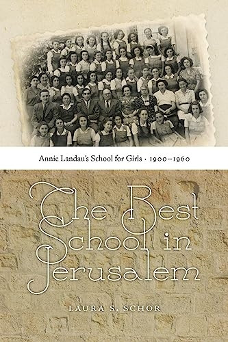 The Best School in Jerusalem (HBI Series on Jewish Women)