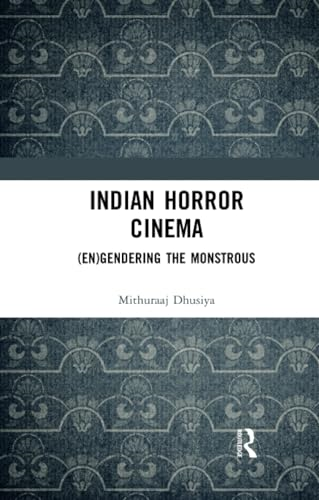 Indian Horror Cinema: (En)gendering the Monstrous