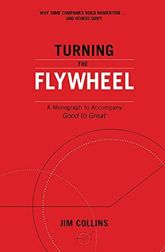 Turning the Flywheel: A Monograph to Accompany Good to Great