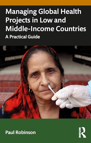 Managing Global Health  Projects in Low and  Middle-Income Countries: A  Practical Guide