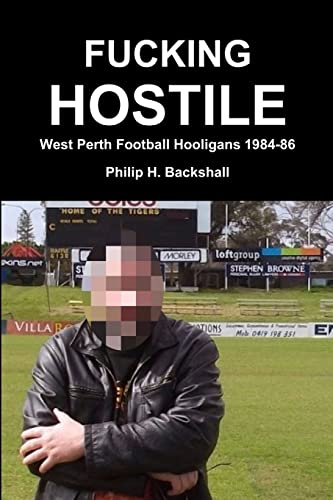 f*cking Hostile: West Perth Football Hooligans 1984-86