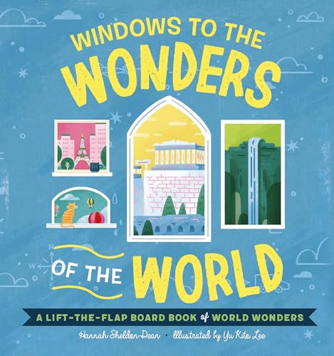 Windows to the Wonders of the World: A Lift-the-Flap Board Book of World Wonders (Windows to the World) [Board book]