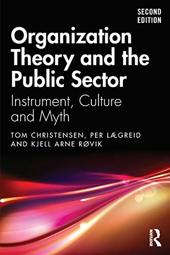 Organization Theory and the Public Sector: Instrument, Culture and Myth