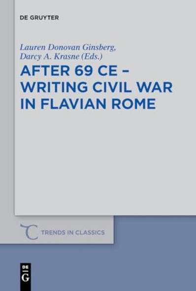 After 69 CE - Writing Civil War in Flavian Rome (Trends in Classics - Supplementary Volumes)