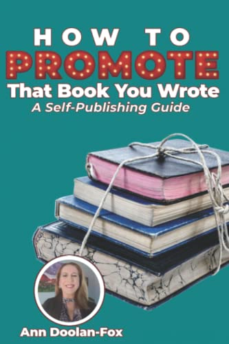 How To Promote That Book You Wrote: A Self-Publishing Guide