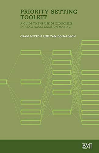Priority Setting Toolkit: A Guide to the Use of Economics in Health Care Decision Making