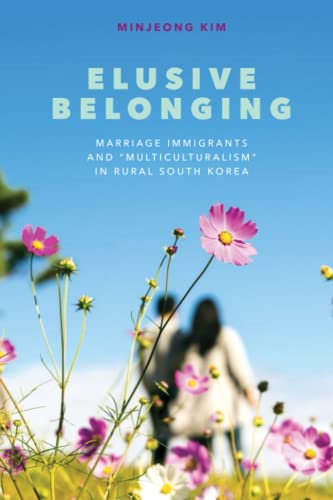 Elusive Belonging: Marriage Immigrants and