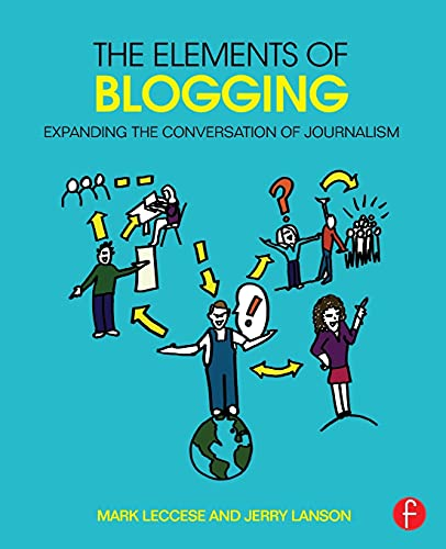 The Elements of Blogging: Expanding the Conversation of Journalism