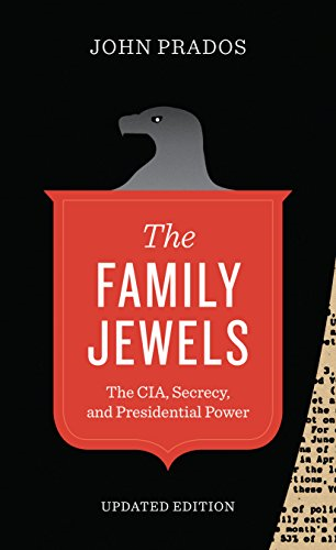 The Family Jewels: The CIA, Secrecy, and Presidential Power (Discovering America)