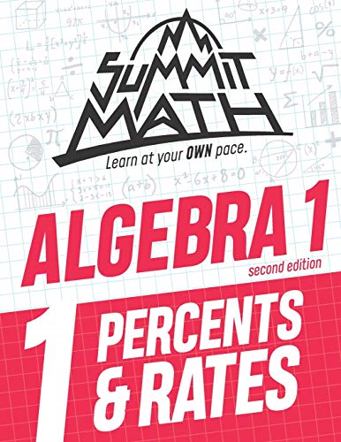 Summit Math Algebra 1 Book 1: Percents & Rates (Guided Discovery Algebra 1 Series - 2nd Edition)