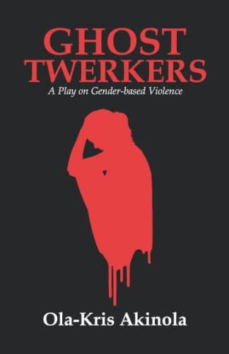 Ghost Twerkers: A Play on Gender-based Violence