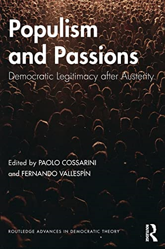 Populism and Passions: Democratic Legitimacy after Austerity (Routledge Advances in Democratic Theory)