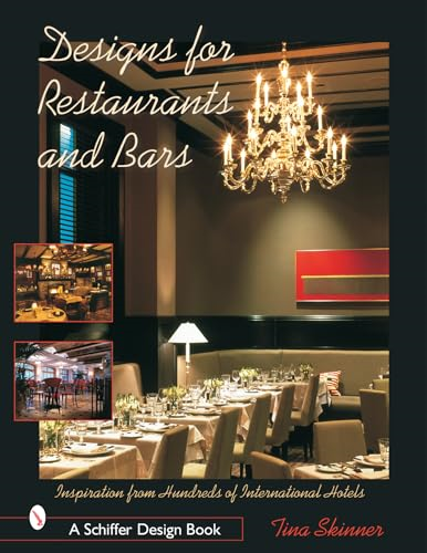 Designs for Restaurants and Bars: Inspiration from Hundreds of International Hotels (Schiffer Design Book)