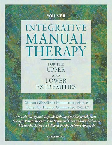 Integrative Manual Therapy for the Upper and Lower Extremities: Introducing Muscle Energy and 'Beyond' Technique, Vol. 2