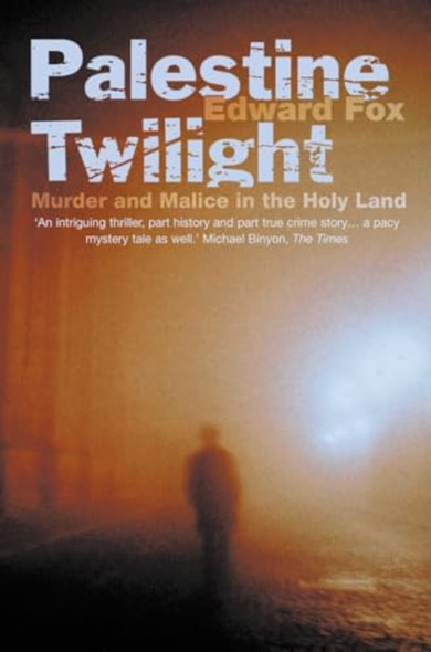 PALESTINE TWILIGHT: The Murder of Dr Glock and the Archaeology of the Holy Land
