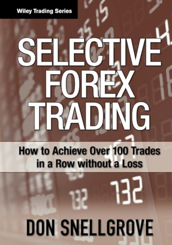Selective Forex Trading: How to Achieve Over 100 Trades in a Row Without a Loss (Wiley Trading)