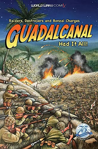 Guadalcanal Had it All!: Raiders, Destroyers and Bnzai Charges (World War II Comix)