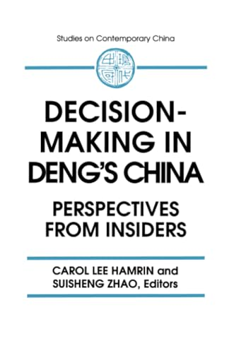 Decision Making in Deng's China: Perspectives from Insiders