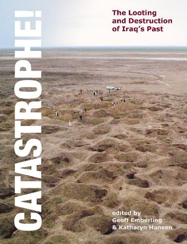 Catastrophe! the Looting and Destruction of Iraq's Past (Oriental Institute Museum Publications)