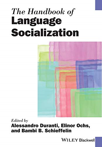 The Handbook of Language Socialization (Blackwell Handbooks in Linguistics)