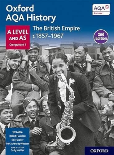 Oxford AQA History for A Level: The British Empire c1857-1967 Student Book Second Edition (Oxford AQA History for A Level)