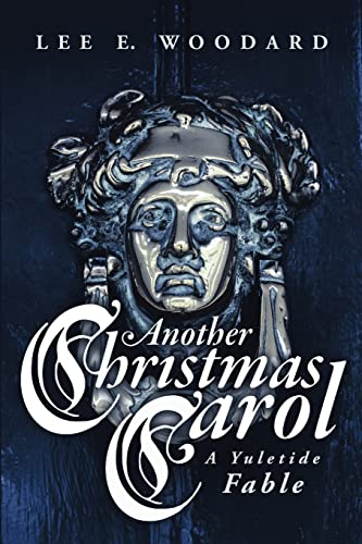 Another Christmas Carol: A Yuletide Fable