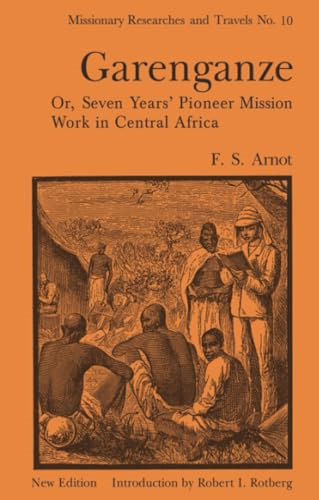 Garenganze or Seven Years Pioneer Mission Work in Central Africa