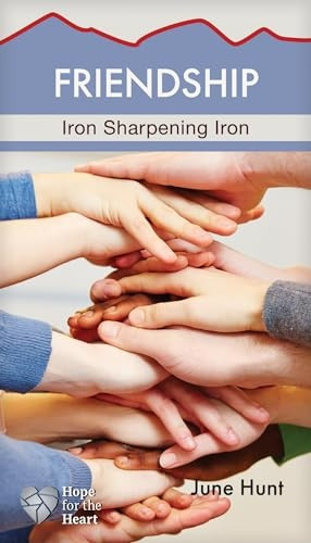 Friendship Minibook (Hope for the Heart, June Hunt): Iron Sharpening Iron