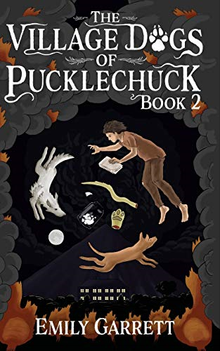 The Village Dogs of Pucklechuck: Book Two (The Village Dogs of Pucklechuck)