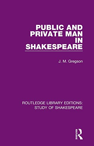 Public and Private Man in Shakespeare (Routledge Library Editions: Study of Shakespeare)