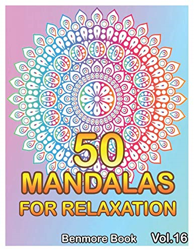 50 Mandalas For Relaxation: Big Mandala Coloring Book for Adults 50 Images Stress Management Coloring Book For Relaxation, Meditation, Happiness and Relief & Art Color Therapy(Volume 16) (50 Mandalas for Relaxation)