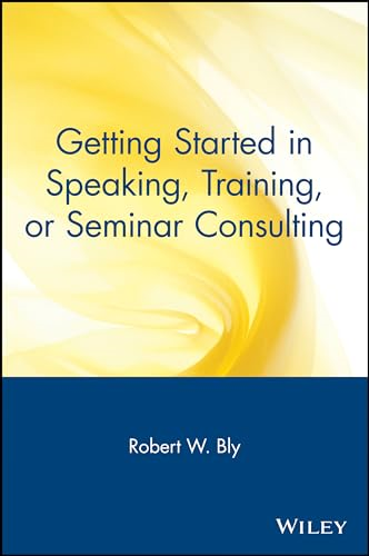 Getting Started in Speaking, Training, or Seminar Consulting (Getting Started In.....)